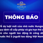 Thông báo về dự luật mới của nhà nước Hungary quy định về cấp phép và gia hạn thẻ cư trú cho người lao động là công dân nước thứ 3 (người lao động Việt Nam)